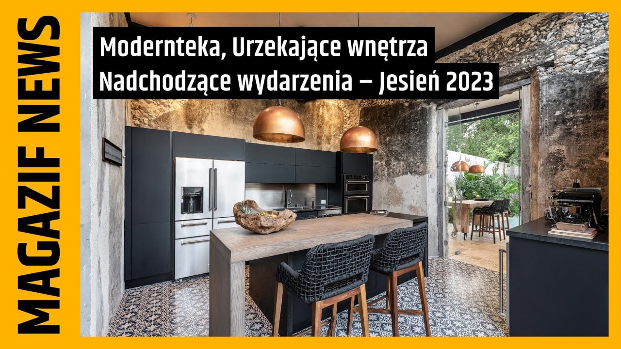 MAGAZIF NEWS 41: Wydarzenia branżowe na jesień 2023, piękne wnętrza, nowości produktowe i MODERNTEKA