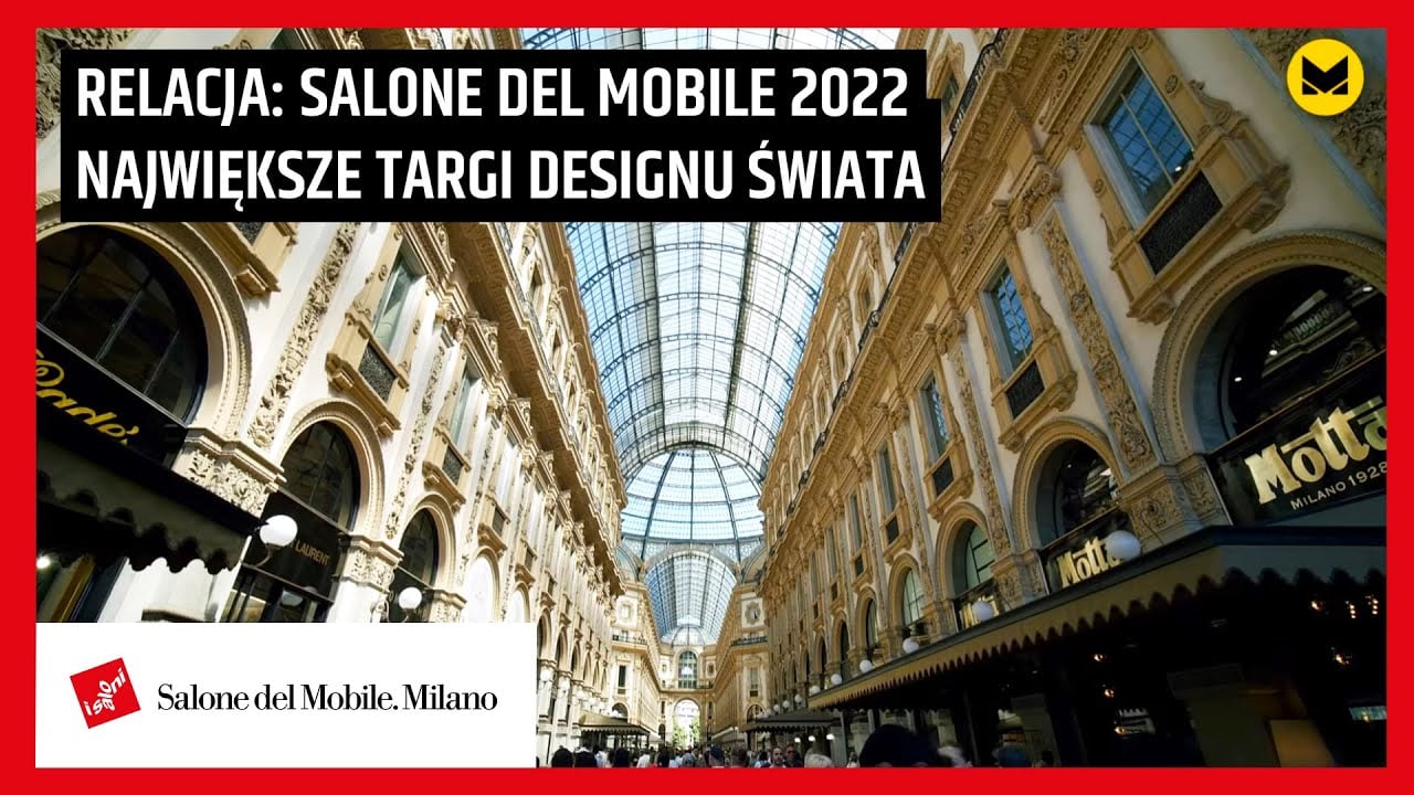 Największe targi designu - Salone del Mobile 2022: polska relacja z Mediolanu