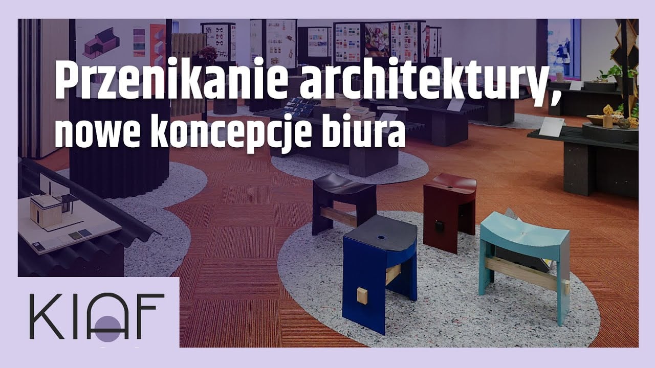 Przenikanie architektury, nowe typy biura  - KIAF 2023