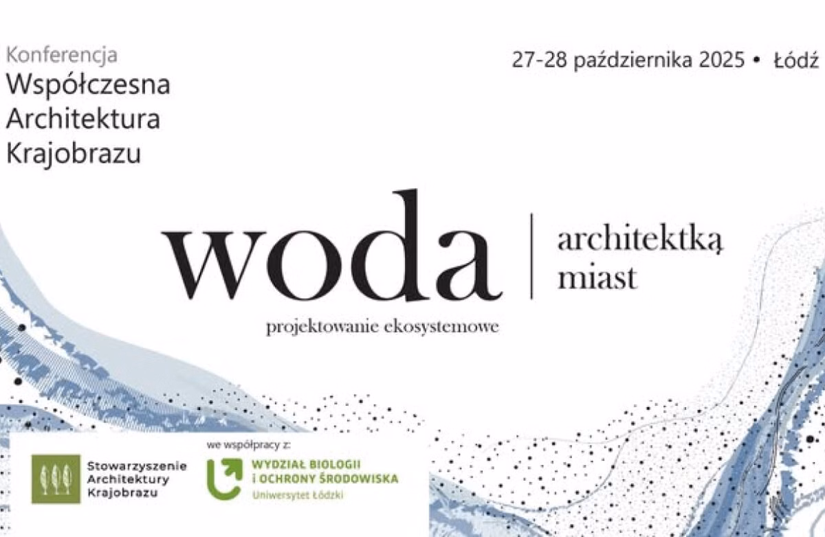 Współczesna Architektura Krajobrazu 2025. Woda architektką miast