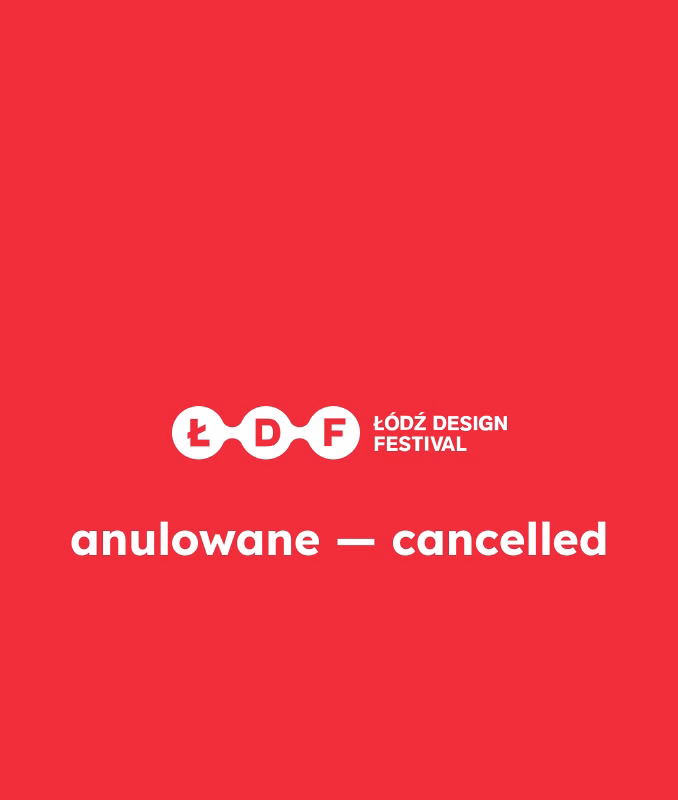 Łódź Design Festival nie odbędzie się w 2026 roku. Fundacja Łódź Art Center odwołała jubileuszową edycję