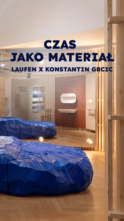 Czas jako materiał - Laufen x Konstantin Grcic