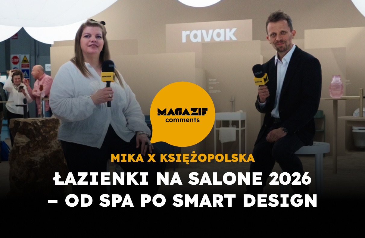 MAGAZIF comments: Łazienki na Salone 2026 – od spa po smart design (Mika x Księżopolska)