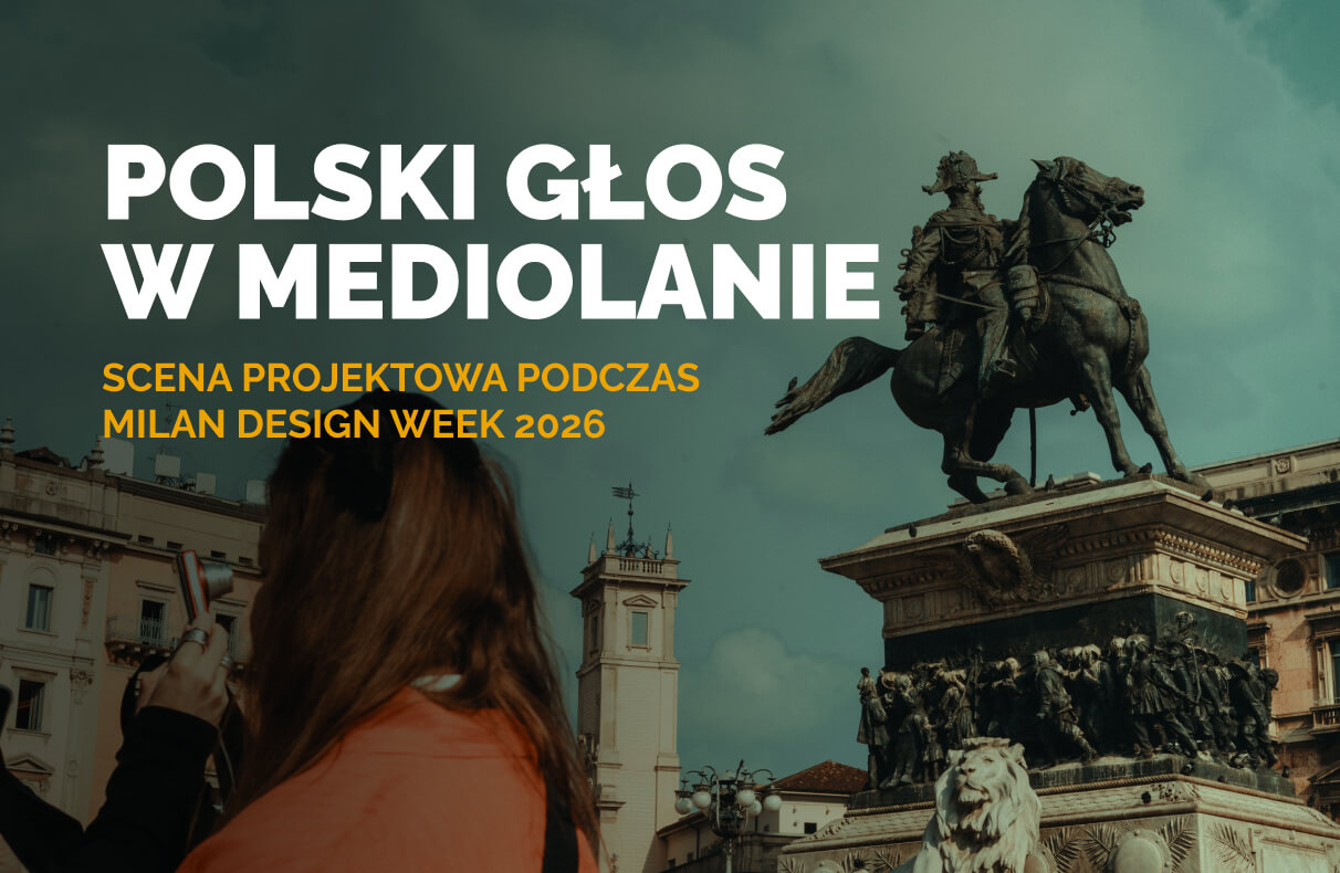 Polski głos w Mediolanie. Scena projektowa podczas Milan Design Week 2026